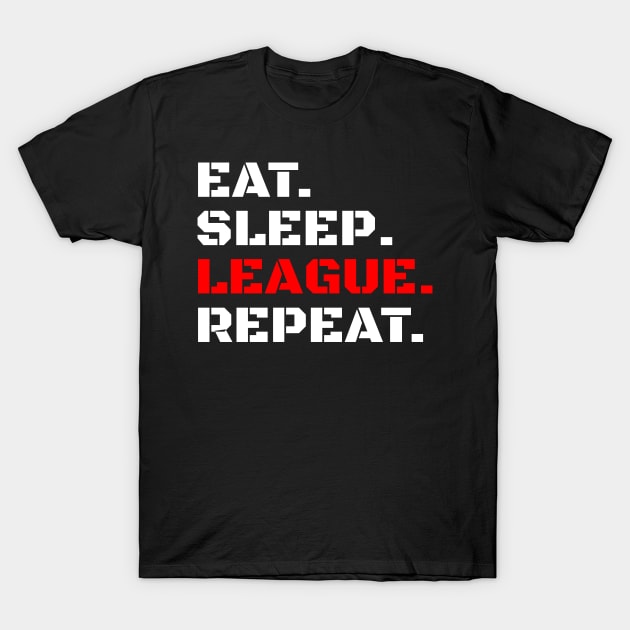 Eat sleep league repeat Shirt T-Shirt by BG.basic